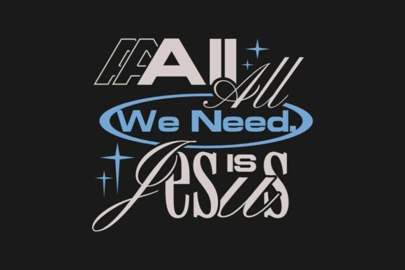 All We Need is Jesus: Graphics for T-Shirt Designs