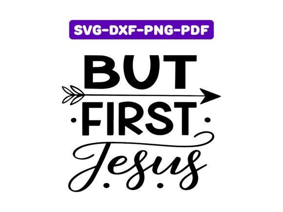 But First Jesus Graphics for Faith T-Shirt Designs