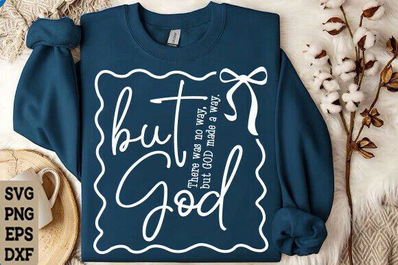 Faith SVG & But God Graphics for T-Shirt Designs