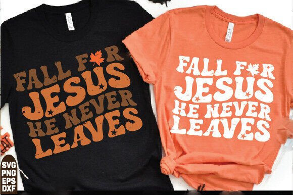 Fall for Jesus He Never Leaves SVG: Faith Graphics & T-Shirt Designs