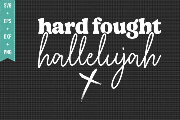 Hard Fought Hallelujah Jesus SVG: Graphics & T-Shirt Designs