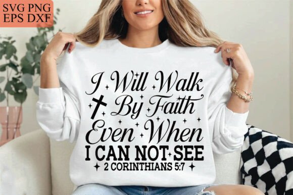 I Will Walk by Faith SVG: Graphics for T-Shirt Designs