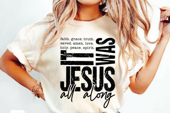 It Was Jesus All Along PNG: Graphics & T-Shirt Designs