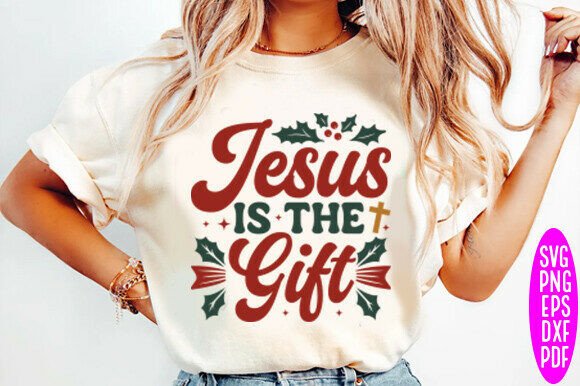 Jesus is the Gift Shirt SVG: Graphics & T-Shirt Designs