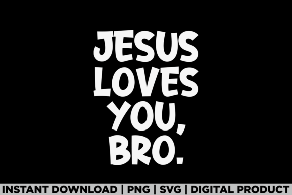 Jesus Loves You Bro Graphics for T-Shirt Designs