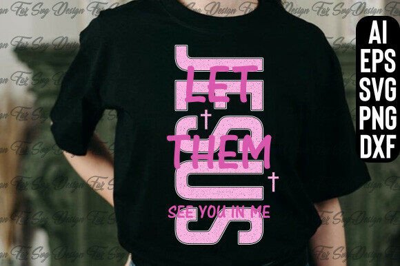 Let Them Jesus SVG: Graphics for T-Shirt Designs
