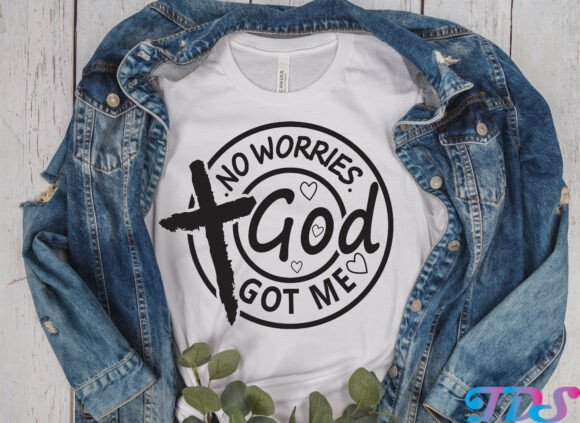 No Worries God Got Me: Graphics for T-Shirt Designs