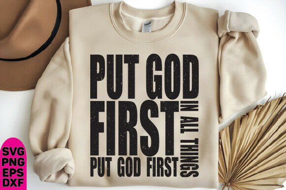 Put God First PNG Graphics for Faith T-Shirt Designs